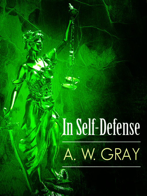 Title details for In Self-Defense by A. W. Gray - Available